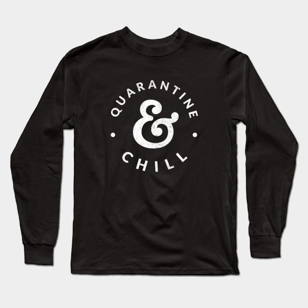 Quarantine & Chill Long Sleeve T-Shirt by BodinStreet